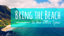 Bring the Beach to your Office Space