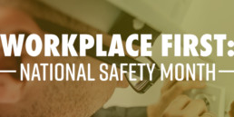 Workplace First: National Safety Month